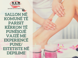 Sallon n Komun t parisit krkon t punsoj vajz me ekperienc pune_ estetiste n depilime